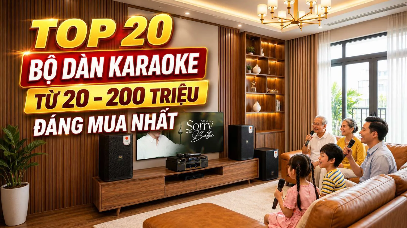 Top 20 Bộ Dàn Karaoke từ 20  triệu đáng mua nhất 2026